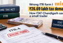 Wrong ITR form led to ₹26.69 lakh tax demand: How ITAT Chandigarh saved a small trader